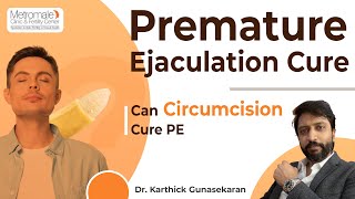 Premature Ejaculation Cure - Can circumcision cure PE | Metromale Clinic & Fertility Center