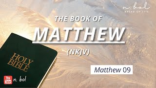 Matthew 9 - NKJV Audio Bible with Text (BREAD OF LIFE)