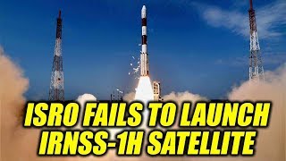 ISRO calls launch of navigation satellite IRNSS-1H unsuccessful | Oneindia News