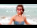 Biet Simkin | How To Be Mindful In The Bedroom