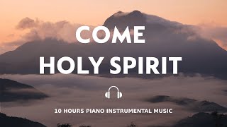 10 HOURS // COME HOLY SPIRIT // INSTRUMENTAL SOAKING WORSHIP // SOAKING INTO HEAVENLY SOUNDS