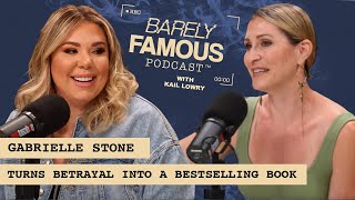 GABRIELLE STONE Turns Betrayal into a Bestselling Book (Clip) | Barely Famous Podcast