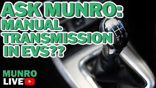 Ask Munro E4: Manual Transmission for Electric Cars!?