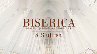 BISERICA (Stâlpul și temelia adevarului) - 8. Slujirea - 11.27.2022