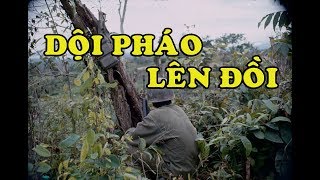 Hồi Ký Miền Nam | Dội Pháo Lên Đồi