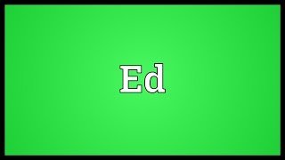 Ed Meaning