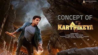 Karthikeya 2 Movie concept | Nikhil Siddharth | Chandoo Mondeti | Kaala Bhairava | Anupama