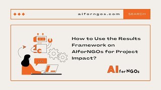 Maximize Impact: Utilizing the Results Framework on AIforNGOs for Project Success!