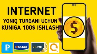 Internet yoniq turgani uchun kuniga 100$ ishlash. Internetda pul ishlash 2023