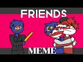 FRIENDS MEME ANIMATION | COUNTRYHUMANS INDOMALAY