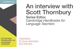 An interview with Scott Thornbury - Cambridge Handbooks for Language Teachers