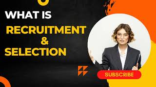 what is recruitment & selection process | what are the 7 steps of recruitment process?