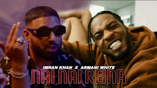 Imran Khan x Armani White | Nai Nai Reina | New Remix 2022