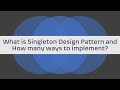 What is Singleton Design Pattern and How many ways to implement? | #SingletonDesignPattern