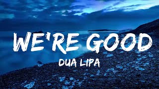 Dua Lipa - We're Good (Lyrics)  | Music one for me