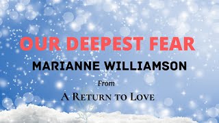 Our Deepest Fear - By Marianne Williamson (A Return to Love)