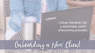 Guide to Client Onboarding | 3-Step Onboarding Checklist | Using Contracts to Onboard a New Client ✅