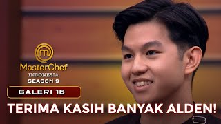 YANG TERMUDA! TERIMA KASIH BANYAK ALDEN! | GALERI 16 | MASTERCHEF INDONESIA