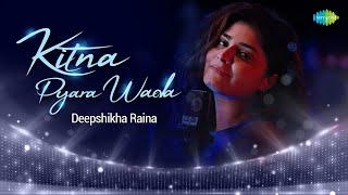 Kitna Pyara Wada Reprise | Deepshikha Raina | Anurag-Abhishek | Official Video | Romantic Hindi Song