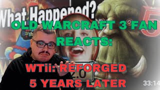 Old Warcraft Fan Reacts: WTii - Warcraft 3 Reforged 5 Years Later