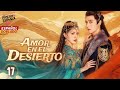 [Doblado Esp] Amor en el Desierto EP17 | Entre Una Princesa y Tres Hombres...¡Empieza la Venganza!