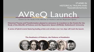 Launch of the Centre for the Study of the Afterlife of Violence and the Reparative Quest (AVReQ)