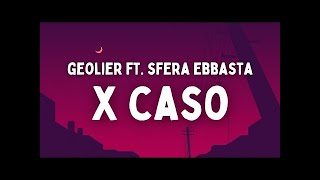Geolier ft. Sfera Ebbasta - X CASO  (Testo/Lyrics)