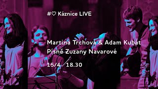 Káznice LIVE - Martina Trchová \u0026 Adam Kubát - Písně Zuzany Navarové