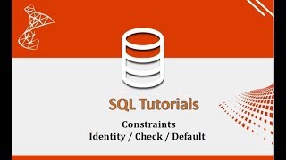 SQL Tutorials - 7.Constraints - Identity / Check / Default