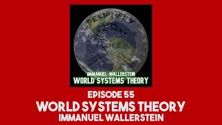 55. World Systems Theory | Immanuel Wallerstein