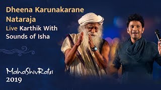 Dheena Karunakarane Nataraja | Karthik with Sounds of Isha | Live at Mahashivratri 2019