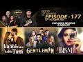 Kabhi Main Kabhi Tum | Bismil | Gentleman |  Drama Review | S7 - Episode #177