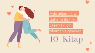 Aşkı Anlamak ve Daha İyi İlişkiler Yaşamak İçin Okumanız Gereken 10 Kitap