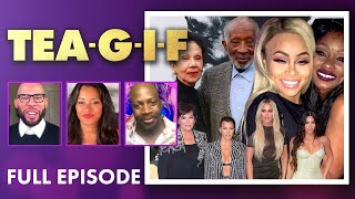 The Zaya Wade Kiss Backlash, Blac Chyna Takes on the Kardashians and MORE! | Tea-G-I-F Full Episode