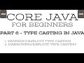 Part 6 - Core Java - Primitive Data Type's Type Casting