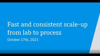 Fast and consistent scale up from lab to process