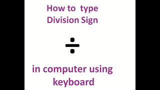 How to Type divide by Symbol (÷) in Computer