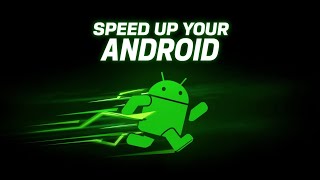 How to Speed Up Your Android Phone - Optimization Tips