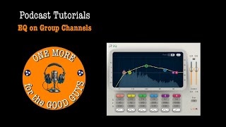 Podcast Tutorial: EQ on Group Channels