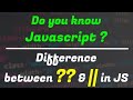 How to handle null or undefined value in js fn. | Javascript Hacks | Difference between || and ??