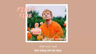 Vietsub | First Times - Ed Sheeran | Lyrics Video