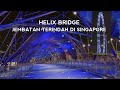 HELIX BRIDGE | JEMBATAN TERINDAH DI MARINA BAY SINGAPORE | RECOMMENDED TEMPAT WISATA DI SINGAPORE