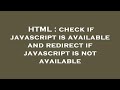 HTML : check if javascript is available and redirect if javascript is not available