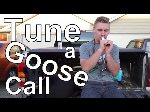 How to Tune a Goose Call How to Tune a Goose Call