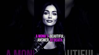 A Monk's Beautiful Answer to DEATH #youth #motivation #sucessjourney #ancientphilosophy #selfimprove