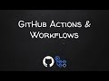 Introduction To GitHub Actions: Part 2 - GitHub Actions And Workflows