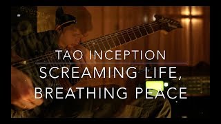 Tao Inception - Screaming Life, Breathing Peace (Alternate Version)