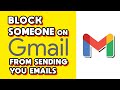 How to Block Someone on Gmail From Sending You Emails! (Quick & Easy)