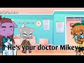 He's your doctor Mikey||meme||gacha club||{rottmnt}