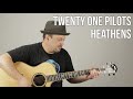 Twenty One Pilots - Heathens - Guitar Tutorial